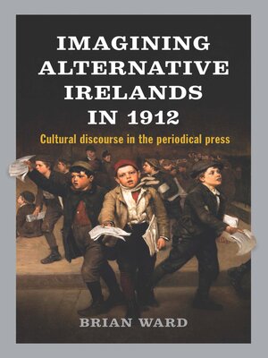 cover image of Imagining Alternative Irelands in 1912